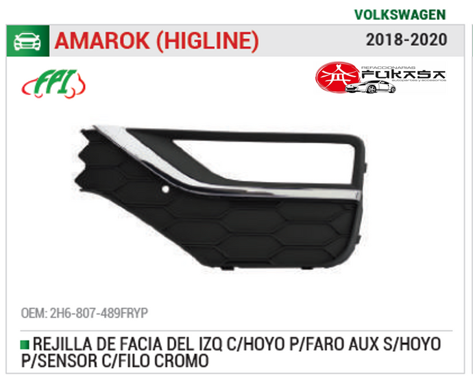 REJILLA PARA FACIA DELANTERA IZQUIERDO CON ORIFICIO PARA FARO DE NIEBLA  PARA SENSOR VW AMAROK