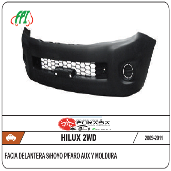 FACIA DEL HILUX 2WD 09-11 S/HOYO P/FARO AUX  P/MOLDURA C/REJILLA CENTRAL *IMP