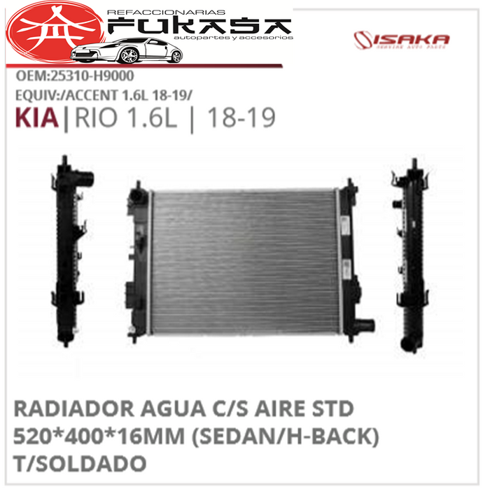 RADIADOR AGUA C/S AIRE STD 520*400*16MM (SEDAN/H-BACK) T/SOLDADO (ISAKA) RIO 1.6L 2017 2018 *IMP