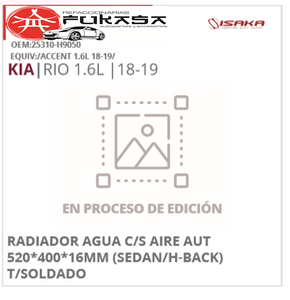 RADIADOR KIA RIO 18-201.6L C/S AIRE AUT 520*400*16MM (SEDAN/H-BACK) ACCENT 1.6L 18-19 T/SDDO *IMP