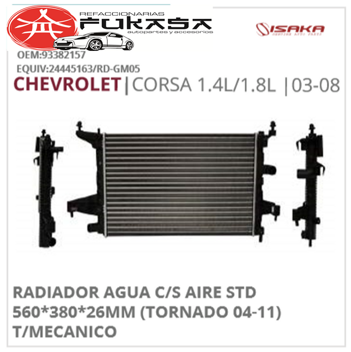 RADIADOR AGUA C/S AIRE STD 560*380*26MM (TORNADO 04-11) T/MECANICO (ISAKA) CORSA 1.4L/1.8L 2003 2008 *IMP