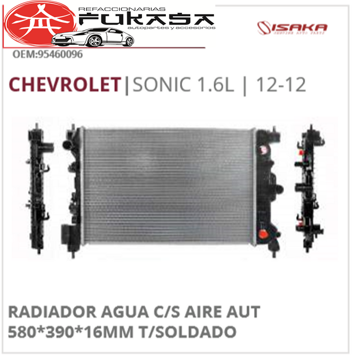 RADIADOR AGUA C/S AIRE AUT 580*390*16MM T/SOLDADO (ISAKA) SONIC 1.6L 2012 2012 *IMP