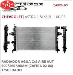 RADIADOR AGUA C/S AIRE AUT 600*360*26MM (ZAFIRA 02-06) T/SOLDADO (ISAKA) ASTRA 1.8L/2.2L 2000 2005 *IMP