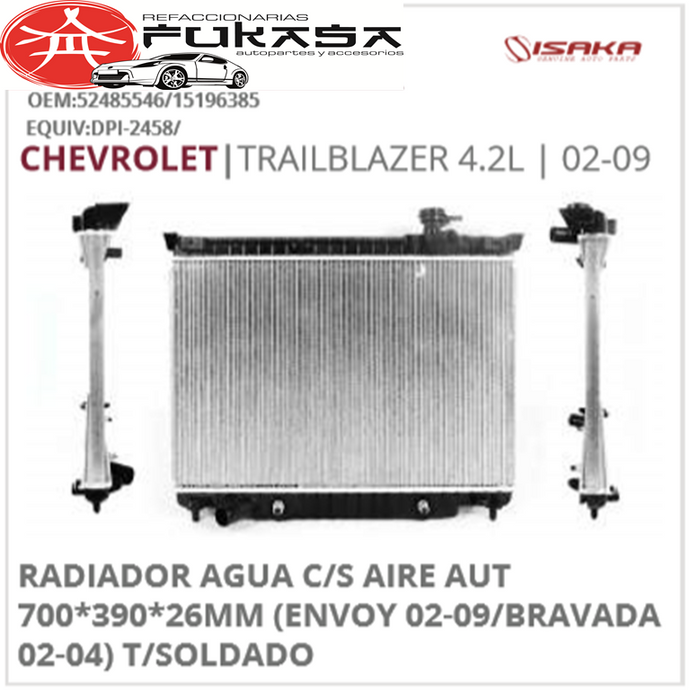 RADIADOR AGUA C/S AIRE AUT 700*390*26MM (ENVOY 02-09/BRAVADA 02-04) T/SOLDADO TRAILBLAZER 4.2L 2002 2009 *IMP