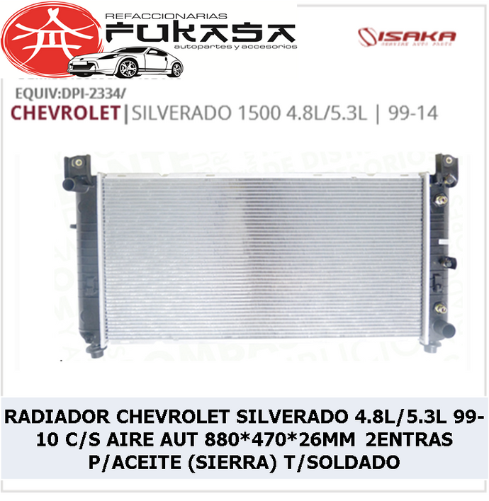 RADIADOR CHEVROLET SILVERADO 4.8L/5.3L 99-10 C/S AIRE AUT 880*470*26MM 2ENTRAS P/ACEITE (SIERRA) T/SOLDADO *IMP