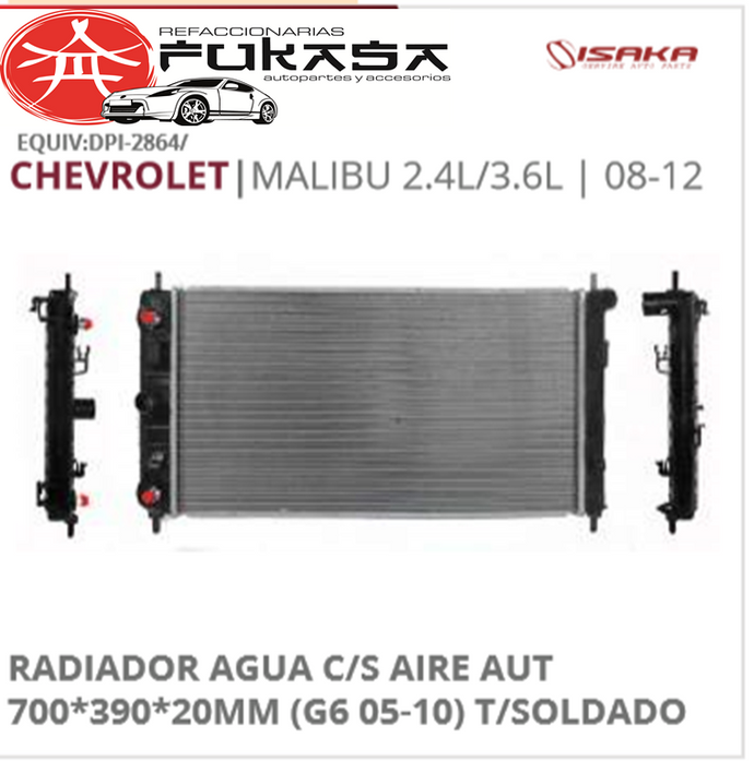 RADIADOR AGUA C/S AIRE AUT 700*390*20MM (G6 05-10) T/SOLDADO (ISAKA) MALIBU 2.4L/3.6L 2008 2012 *IMP