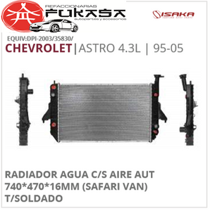 RADIADOR AGUA C/S AIRE AUT 740*470*16MM (SAFARI VAN) T/SOLDADO (ISAKA) ASTRO 4.3L 1995 2005 *IMP