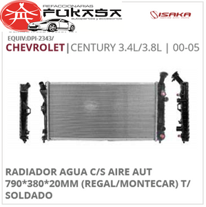 RADIADOR AGUA C/S AIRE AUT 790*380*20MM (REGAL/MONTECAR) T/SOLDADO (ISAKA) CENTURY 3.4L/3.8L 2000 2005 *IMP