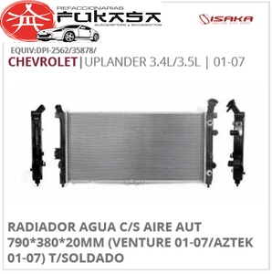 RADIADOR AGUA C/S AIRE AUT 790*380*20MM (VENTURE 01-07/AZTEK 01-07) T/SOLDADO UPLANDER 3.4L/3.5L 2001 2007 *IMP