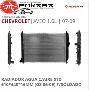 RADIADOR AGUA C/AIRE STD 610*440*16MM (G3 06-09) T/SOLDADO (ISAKA) AVEO 1.6L 2007 2009 *IMP