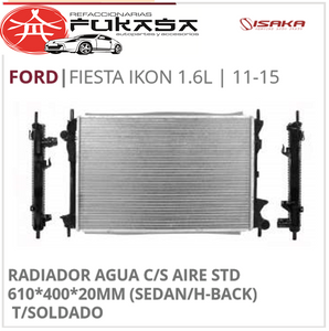 RADIADOR AGUA C/S AIRE STD 610*400*20MM (SEDAN/H-BACK) T/SOLDADO (ISAKA) FIESTA IKON 1.6L 2011 2015 *IMP