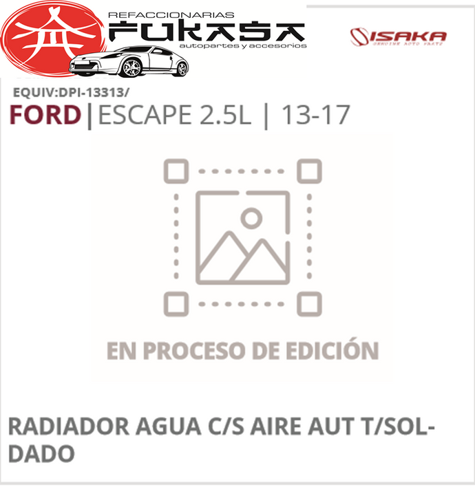 RADIADOR FORD ESCAPE 2.5L 13-17 C/S AIRE AUT 690*470*26MM T/SOLDADO *IMP