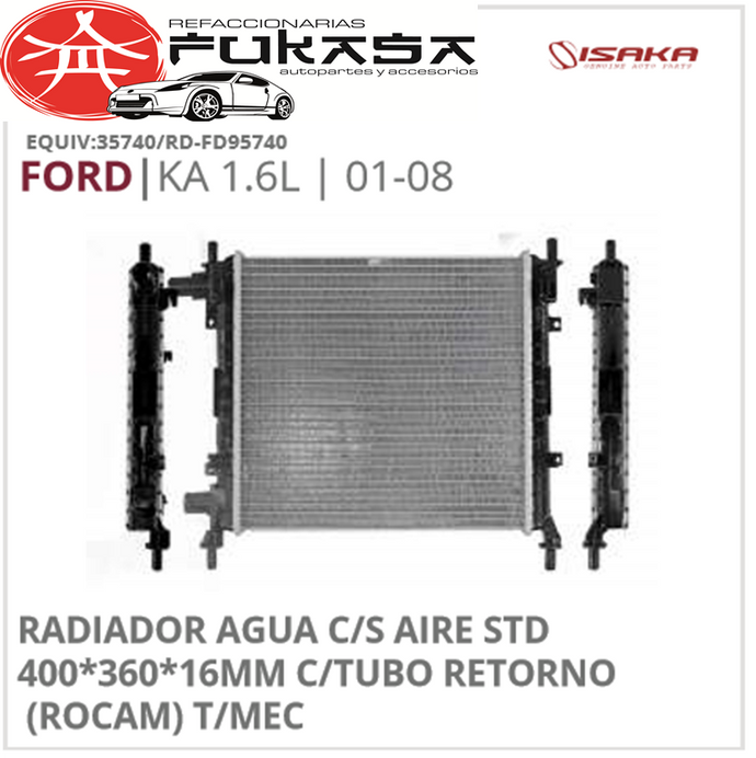 RADIADOR AGUA C/S AIRE STD 400*360*16MM C/TUBO RETORNO (ROCAM) T/MEC (ISAKA) KA 1.6L 2001 2008 *IMP