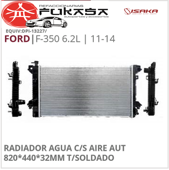 RADIADOR AGUA C/S AIRE AUT 820*440*32MM T/SOLDADO (ISAKA) F-350 6.2L 2011 2014 *IMP