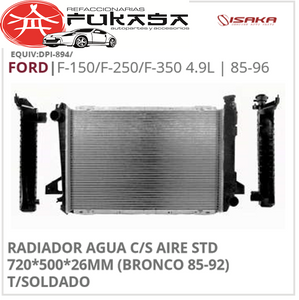 RADIADOR AGUA C/S AIRE STD 720*500*26MM (BRONCO 85-92) T/SOLDADO (ISAKA) F-150/F-250/F-350 4.9L 1985 1996 *IMP