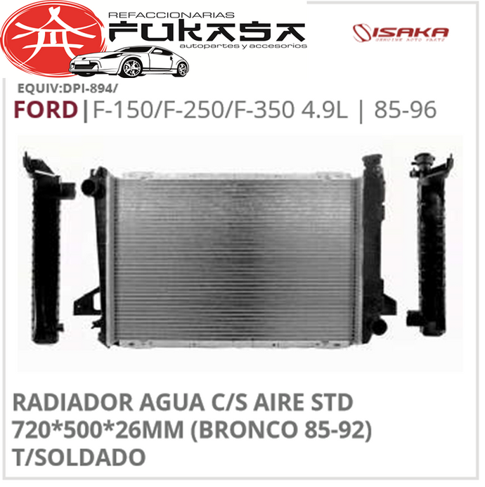 RADIADOR AGUA C/S AIRE STD 720*500*26MM (BRONCO 85-92) T/SOLDADO (ISAKA) F-150/F-250/F-350 4.9L 1985 1996 *IMP