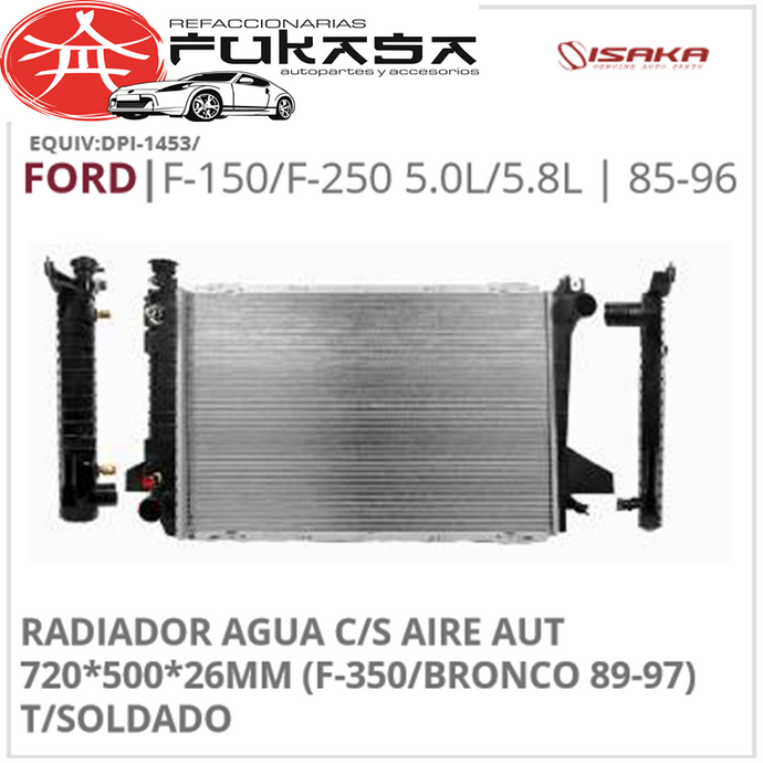 RADIADOR AGUA C/S AIRE AUT 720*500*26MM (F-350/BRONCO 89-97) T/SOLDADO (ISAKA) F-150/F-250 5.0L/5.8L 1985 1996 *IMP