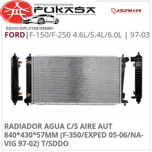 RADIADOR AGUA C/S AIRE AUT 840*430*57MM (F-350/EXPED 05-06/NAVIG 97-02) T/SDDO F-150/F-250 4.6L/5.4L/6.0L 1997 2003 *IMP