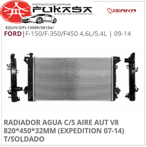 RADIADOR AGUA C/S AIRE AUT V8 820*450*32MM (EXPEDITION 07-14) T/SOLDADO (ISAKA) F-150/F-350/F450 4.6L/5.4L 2009 2014 *IMP