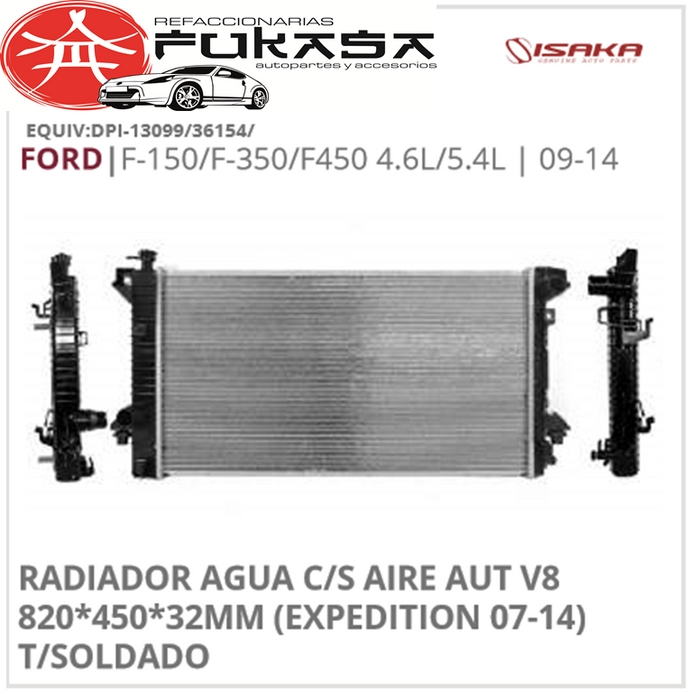 RADIADOR AGUA C/S AIRE AUT V8 820*450*32MM (EXPEDITION 07-14) T/SOLDADO (ISAKA) F-150/F-350/F450 4.6L/5.4L 2009 2014 *IMP