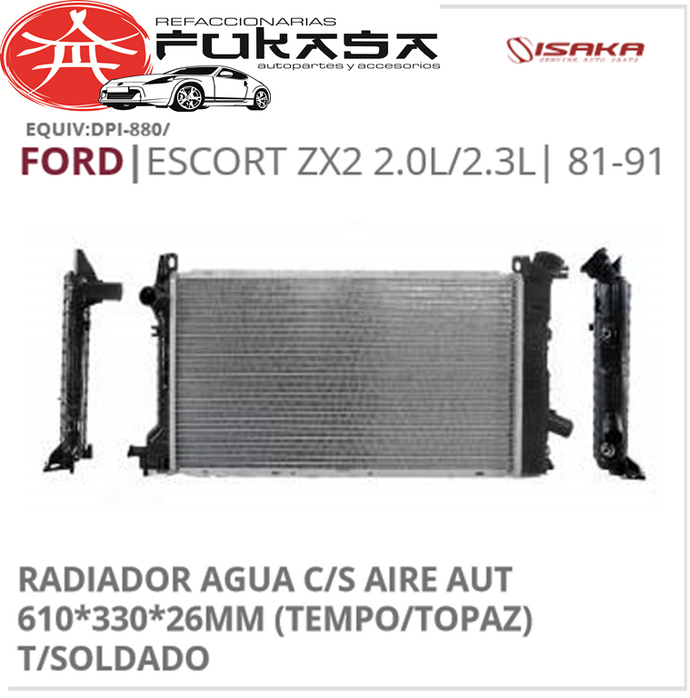 RADIADOR AGUA C/S AIRE AUT 610*330*26MM (TEMPO/TOPAZ) T/SOLDADO (ISAKA) ESCORT ZX2 2.0L/2.3L 1981 1991 *IMP