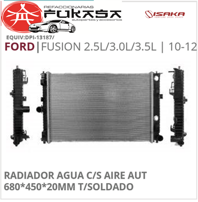 RADIADOR AGUA C/S AIRE AUT 680*450*20MM T/SOLDADO (ISAKA) FUSION 2.5L/3.0L/3.5L 2010 2012 *IMP