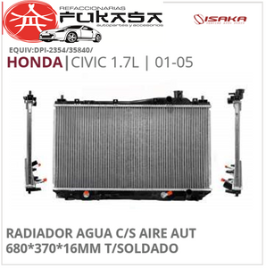 RADIADOR AGUA C/S AIRE AUT 680*370*16MM T/SOLDADO (ISAKA) CIVIC 1.7L 2000 2005 *IMP