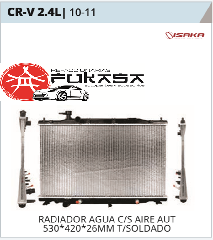 RADIADOR AGUA C/S AIRE AUT 530*420*26MM T/SOLDADO (ISAKA) CR-V 2.4L 2010 2011 *IMP