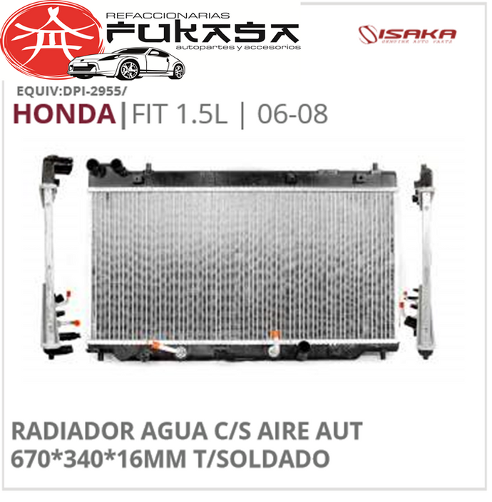 RADIADOR AGUA C/S AIRE AUT 670*340*16MM T/SOLDADO (ISAKA) FIT 1.5L 2006 2008 *IMP