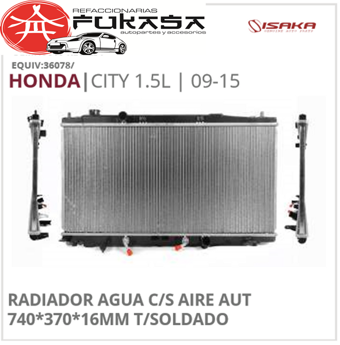 RADIADOR AGUA C/S AIRE AUT 740*370*16MM T/SOLDADO (ISAKA) CITY 1.5L 2009 2015 *IMP