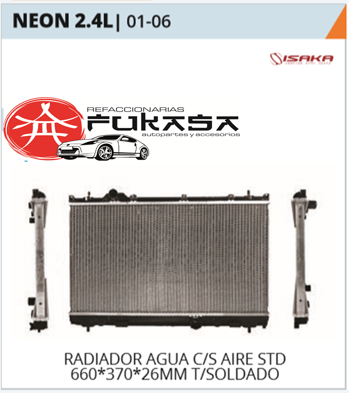 RADIADOR AGUA C/S AIRE STD 660*370*26MM T/SOLDADO (ISAKA) NEON 2.4L 2001 2006 *IMP