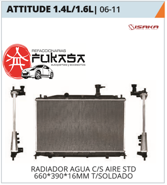 RADIADOR AGUA C/S AIRE STD 660*390*16MM T/SOLDADO (ISAKA) ATTITUDE 1.4L/1.6L 2006 2011 *IMP