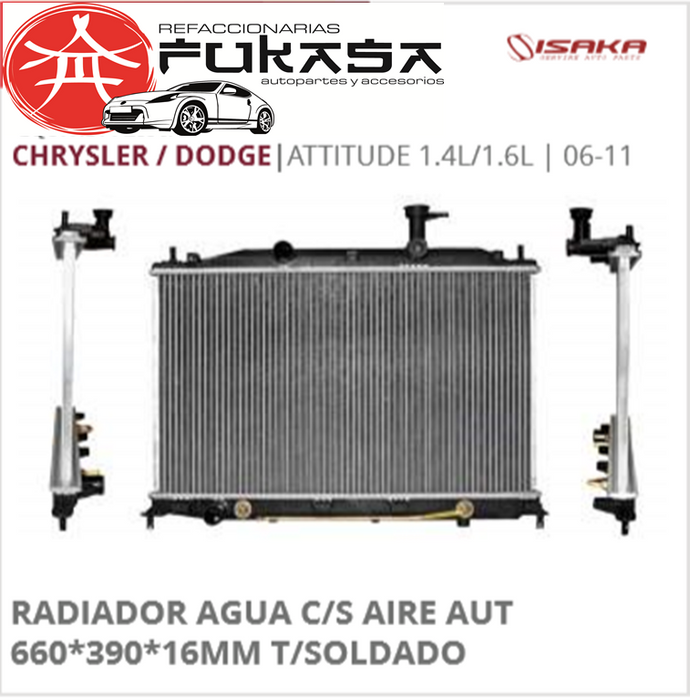 RADIADOR AGUA C/S AIRE AUT 660*390*16MM T/SOLDADO (ISAKA) ATTITUDE 1.4L/1.6L 2006 2011 *IMP