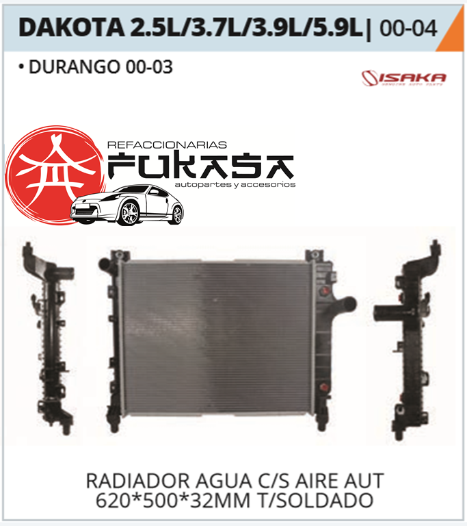 RADIADOR AGUA C/S AIRE AUT 620*500*32MM (DURANGO 00-03) T/SOLDADO (ISAKA) DAKOTA 2.5L/3.7L/3.9L/5.9L 2000 2004 *IMP