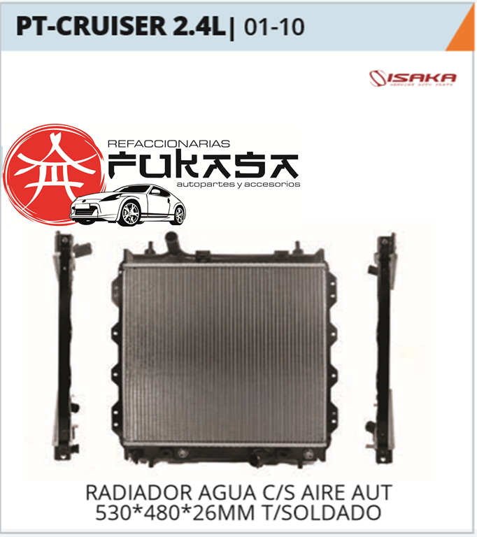 RADIADOR AGUA C/S AIRE AUT 530*480*26MM T/SOLDADO (ISAKA) PT-CRUISER 2.4L 2001 2010 *IMP