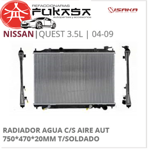 RADIADOR AGUA C/S AIRE AUT 750*470*20MM T/SOLDADO (ISAKA) QUEST 3.5L 2004 2009 *IMP