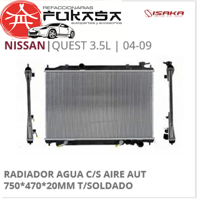 RADIADOR AGUA C/S AIRE AUT 750*470*20MM T/SOLDADO (ISAKA) QUEST 3.5L 2004 2009 *IMP