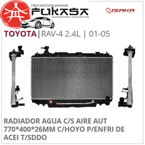 RADIADOR AGUA C/S AIRE AUT 770*400*26MM C/HOYO P/ENFRI DE ACEI T/SDDO (ISAKA) RAV-4 2.4L 2001 2005 *IMP