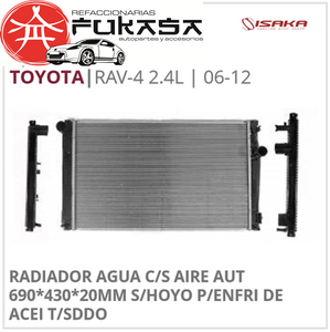 RADIADOR AGUA C/S AIRE AUT 690*430*20MM S/HOYO P/ENFRI DE ACEI T/SDDO (ISAKA) RAV-4 2.4L 2006 2012 *IMP