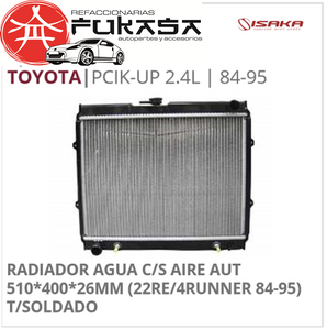 RADIADOR AGUA C/S AIRE AUT 510*400*26MM (22RE/4RUNNER 84-95) T/SOLDADO (ISAKA) PCIK-UP 2.4L 1984 1995 *IMP