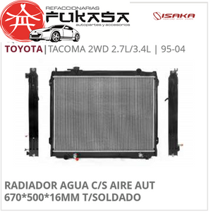 RADIADOR AGUA C/S AIRE AUT 670*500*16MM T/SOLDADO (ISAKA) TACOMA 2WD 2.7L/3.4L 1995 2004 *IMP