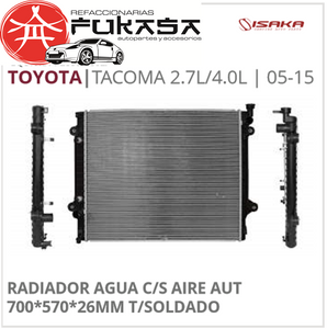 RADIADOR AGUA C/S AIRE AUT 700*570*26MM T/SOLDADO (ISAKA) TACOMA 2.7L/4.0L 2005 2015 *IMP