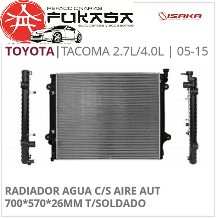 RADIADOR AGUA C/S AIRE AUT 700*570*26MM T/SOLDADO (ISAKA) TACOMA 2.7L/4.0L 2005 2015 *IMP