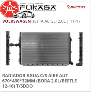 RADIADOR AGUA C/S AIRE AUT 670*460*32MM (BORA 2.0L/BEETLE 12-16) T/SDDO (ISAKA) JETTA A6 GLI 2.0L 2011 2017 *IMP