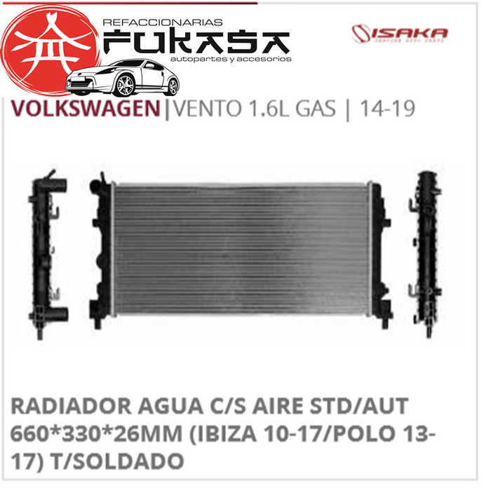 RADIADOR AGUA VW VENTO 14-20 1.6L GAS C/S AIRE STD/AUT 660*330*26MM *ISAKA