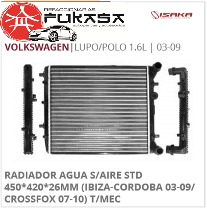 RADIADOR AGUA S/AIRE STD 450*420*26MM (IBIZA-CORDOBA 03-09/CROSSFOX 07-10) T/MEC LUPO/POLO 1.6L 2003 2009 *IMP