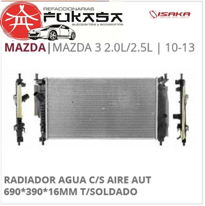 RADIADOR AGUA C/S AIRE AUT 690*390*16MM T/SOLDADO (ISAKA) MAZDA 3 2.0L/2.5L 2010 2013 *IMP