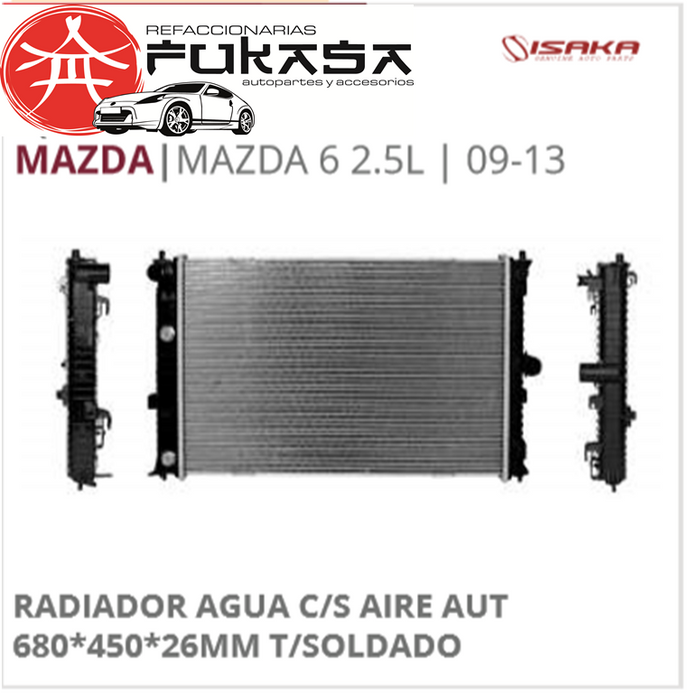 RADIADOR AGUA C/S AIRE AUT 680*450*26MM T/SOLDADO (ISAKA) MAZDA 6 2.5L 2009 2013 *IMP