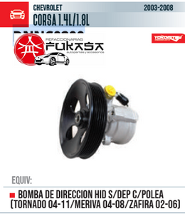 BOMBA DE DIRECCION HID S/DEP C/POLEA (TORNADO 04-11/MERIVA 04-08/ZAFIRA 02-06)  CHEVROLET  CORSA 1.4L/1.8L  2003-2008 *IMP