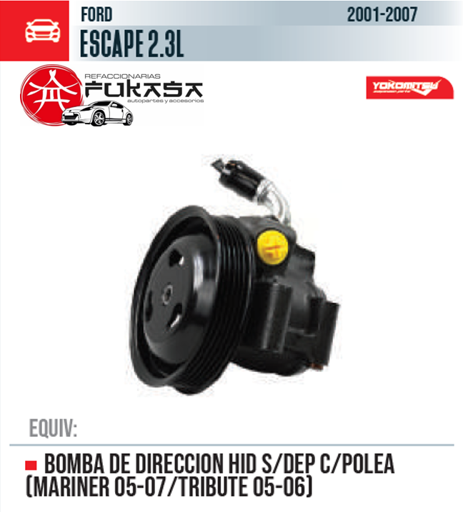 BOMBA DE DIRECCION HID S/DEP C/POLEA (MARINER 05-07/TRIBUTE 05-06)  FORD  ESCAPE 2.3L  2001-2007 *IMP